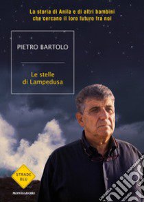 Le stelle di Lampedusa. La storia di Anila e di altri bambini che cercano il loro futuro fra noi libro di Bartolo Pietro