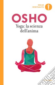 Yoga: la scienza dell'anima libro di Osho