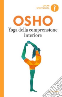 Yoga della comprensione interiore libro di Osho