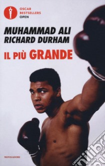 Il più grande. Storia della mia vita libro di Ali Muhammad; Durham Richard; Morrison T. (cur.)