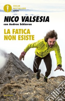 La fatica non esiste libro di Valsesia Nico; Schiavon Andrea