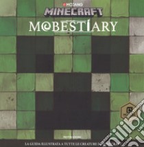 Mobestiary. La guida illustrata a tutte le creature di Minecraft libro di Wiltshire Alex