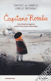 Capitano Rosalie. Una missione segreta nella prima guerra mondiale libro di Fombelle Timothée de