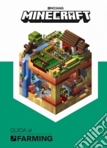 Minecraft Mojang. Guida al farming libro di Wiltshire Alex; Milton S. (cur.)