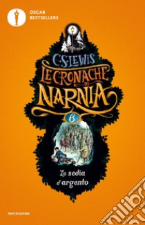 La sedia d'argento. Le cronache di Narnia. Vol. 6 libro di Lewis Clive S.