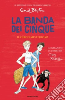 Il circo misterioso. La banda dei cinque. Vol. 5 libro di Blyton Enid