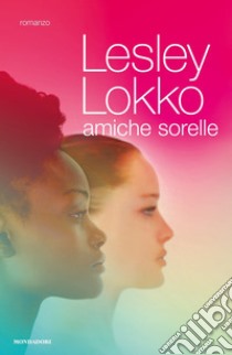 Amiche sorelle libro di Lokko Lesley