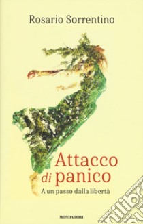 Attacco di panico. A un passo dalla libertà libro di Sorrentino Rosario