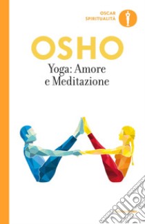 Yoga: amore e meditazione libro di Osho