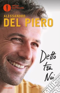 Detto tra noi libro di Del Piero Alessandro