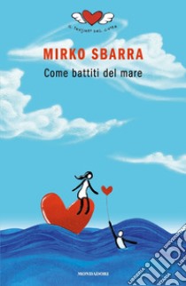 Come battiti del mare libro di Sbarra Mirko