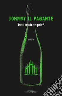 Destinazione privé libro di Johnny Il Pagante