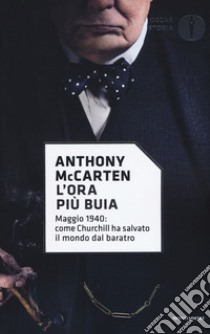 L'ora più buia. Maggio 1940: come Churchill ha salvato il mondo dal baratro libro di McCarten Anthony