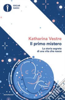 Il primo mistero. La storia segreta di una vita che nasce libro di Vestre Katharina