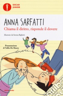 Chiama il diritto, risponde il dovere. Ediz. a colori libro di Sarfatti Anna