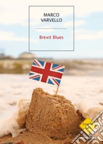 Brexit Blues libro di Varvello Marco