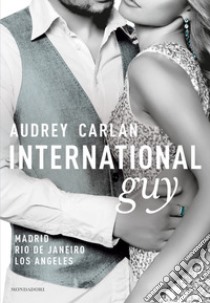 International guy. Vol. 4: Madrid, Rio De Janeiro, Los Angeles libro di Carlan Audrey