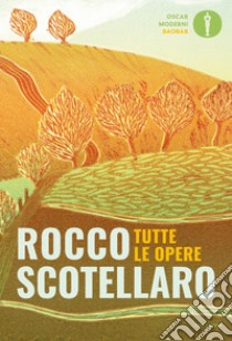 Tutte le opere libro di Scotellaro Rocco; Vitelli F. (cur.); Dell'Aquila G. (cur.); Martelli S. (cur.)