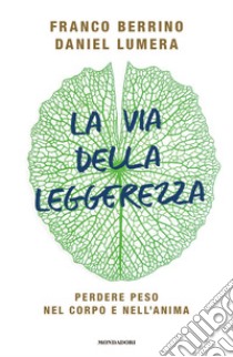 La via della leggerezza. Perdere peso nel corpo e nell'anima libro di Berrino Franco; Lumera Daniel