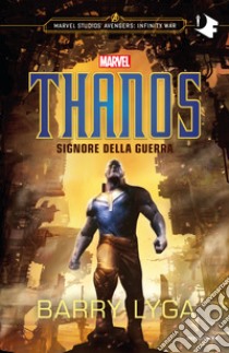 Thanos. Signore della guerra libro di Lyga Barry