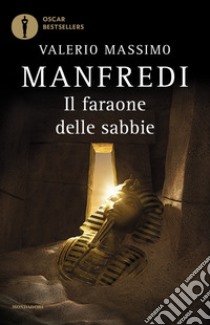 Il faraone delle sabbie libro di Manfredi Valerio Massimo