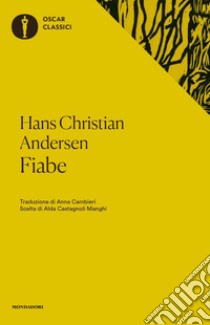 Fiabe libro di Andersen Hans Christian; Castagnoli Manghi A. (cur.)