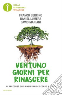 Ventuno giorni per rinascere. Il percorso che ringiovanisce corpo e mente libro di Berrino Franco; Lumera Daniel; Mariani David