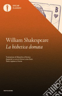 La bisbetica domata. Testo inglese a fronte libro di Shakespeare William; Zazo A. L. (cur.)