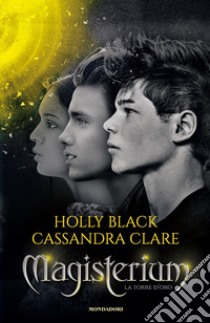 La torre d'oro. Magisterium. Vol. 5 libro di Black Holly; Clare Cassandra