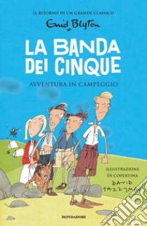 Avventura in campeggio. La banda dei cinque. Vol. 7 libro di Blyton Enid