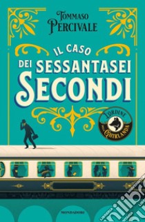 Il caso dei sessantasei secondi. L'ordine della Ghirlanda libro di Percivale Tommaso