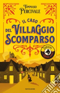 Il caso del villaggio scomparso. L'ordine della Ghirlanda libro di Percivale Tommaso