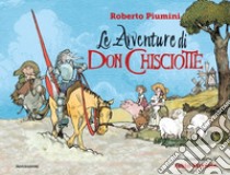 Le avventure di Don Chisciotte. Ediz. a colori libro di Piumini Roberto