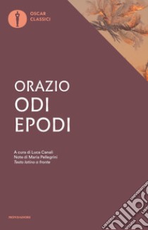 Odi. Epodi. Testo latino a fronte libro di Orazio Flacco Quinto; Canali L. (cur.)