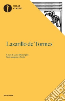 Lazarillo de Tormes. Testo spagnolo a fronte libro di Anonimo; D'Arcangelo L. (cur.)