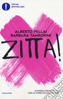 Zitta! Le parole per fare pace con la storia da cui veniamo libro di Pellai Alberto; Tamborini Barbara