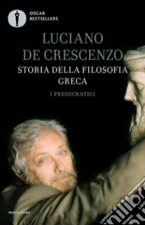 Storia della filosofia greca. Vol. 1: I presocratici libro di De Crescenzo Luciano