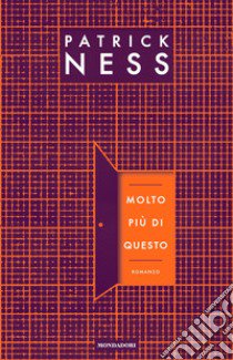 Molto più di questo libro di Ness Patrick