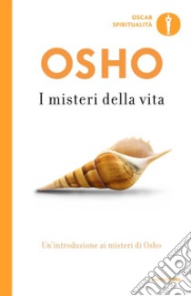 I misteri della vita. Un'introduzione alla visione di Osho libro di Osho