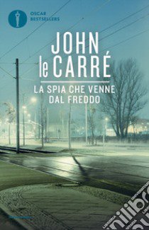 La spia che venne dal freddo libro di Le Carré John