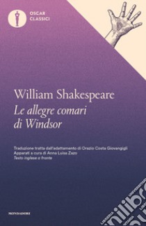 Le allegre comari di Windsor. Testo inglese a fronte libro di Shakespeare William; Zazo A. L. (cur.)