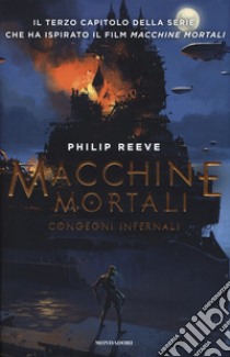 Congegni infernali. Macchine mortali libro di Reeve Philip