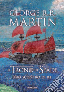 Il trono di spade. Vol. 2: Uno scontro di re libro di Martin George R. R.