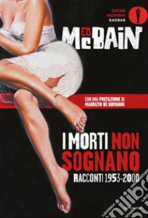 I morti non sognano. Racconti 1953-2000 libro di McBain Ed; Santachiara R. (cur.)