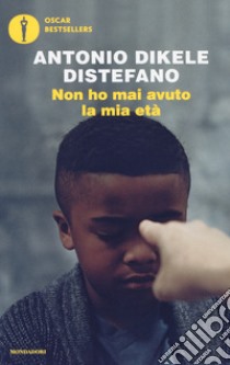 Non ho mai avuto la mia età libro di Distefano Antonio Dikele