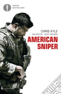 American sniper. Autobiografia del cecchino più letale della storia americana libro di Kyle Chris; De Felice Jim; McEwen Scott