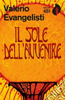 Il sole dell'avvenire. Vol. 1 libro di Evangelisti Valerio