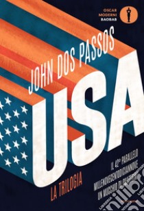 U.S.A. La trilogia: Il 42° parallelo-Millenovecentodiciannove-Un mucchio di quattrini libro di Dos Passos John; Scarpino C. (cur.); Sullam S. (cur.)