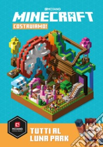 Minecraft Mojang. Costruiamo! Tutti al Luna Park libro di Milton Stephanie