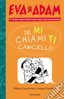 Se mi chiami ti cancello. Eva&Adam. Vol. 2 libro di Gahrton Måns; Unenge Johan